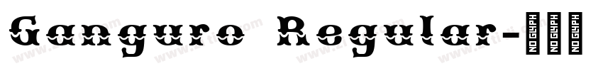 Ganguro Regular字体转换 Ganguro Regular字体转换